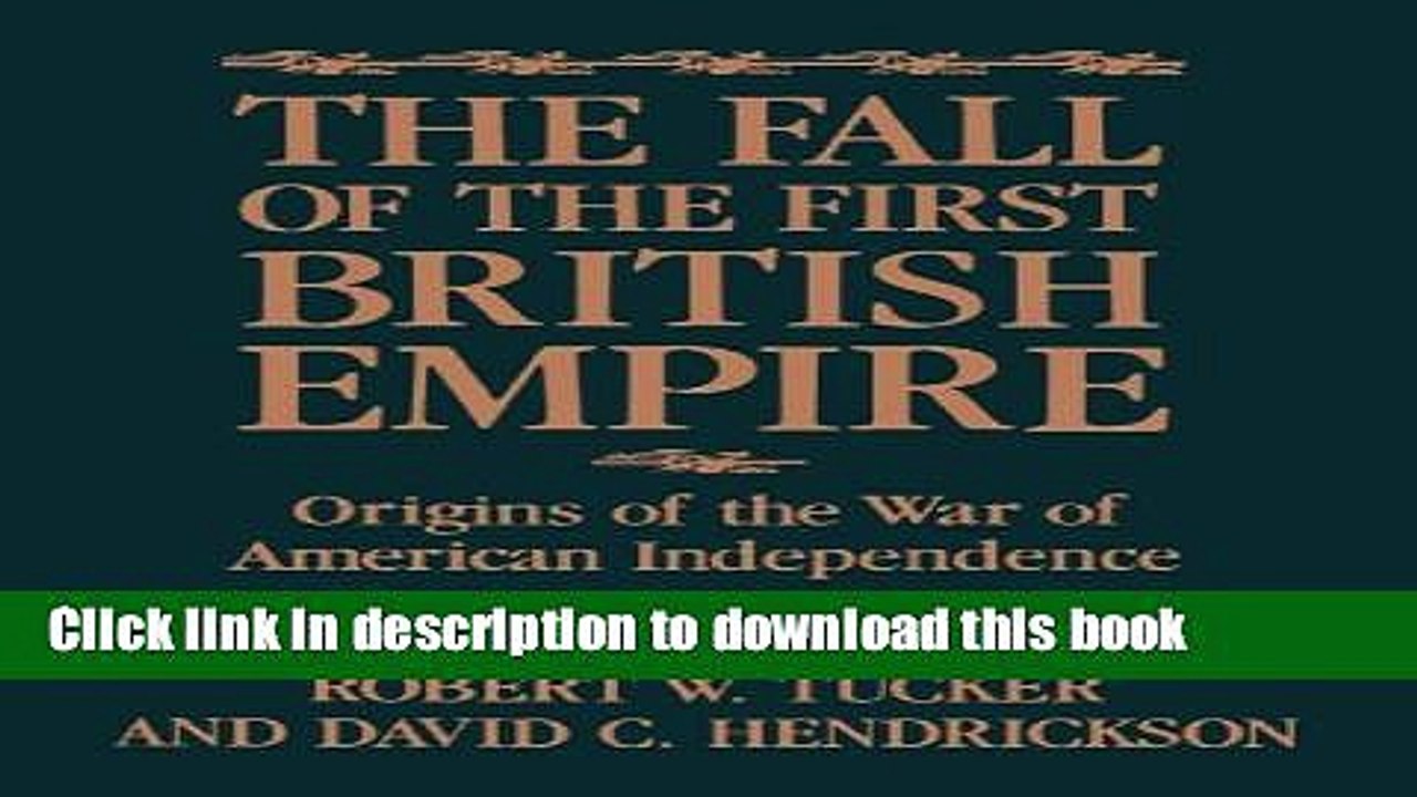 [Download] The Fall of the First British Empire: Origins of the Wars of American Independence