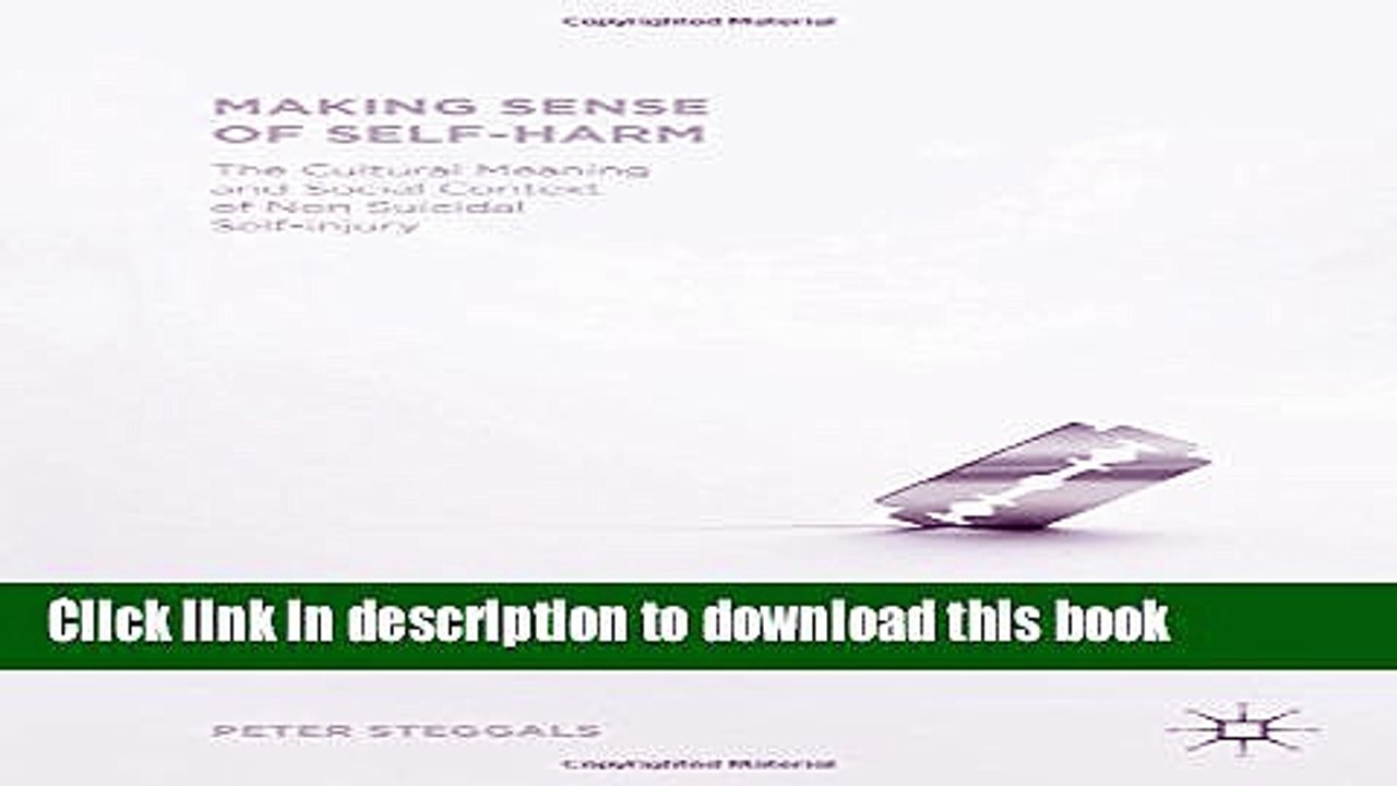 [Download] Making Sense of Self-harm: The Cultural Meaning and Social Context of Nonsuicidal