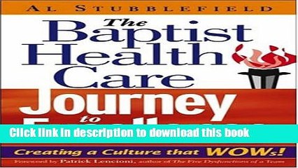 [Popular] The Baptist Health Care Journey to Excellence: Creating a Culture that WOWs! Hardcover