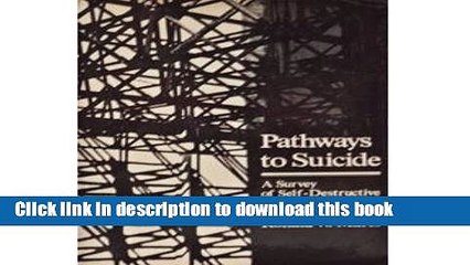 [Download] Pathways to Suicide: A Survey of Self-Destructive Behaviors Hardcover Collection