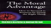 [Popular] The Moral Advantage: How to Succeed in Business By Doing the Right Thing Paperback Online
