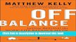 [Popular] Off Balance: Getting Beyond the Work-Life Balance Myth to Personal and Professional