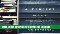 [Popular] A Perfect Mess: The Hidden Benefits of Disorder--How Crammed Closets, Cluttered Offices,