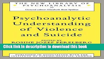 [Download] Psychoanalytic Understanding of Violence and Suicide (The New Library of
