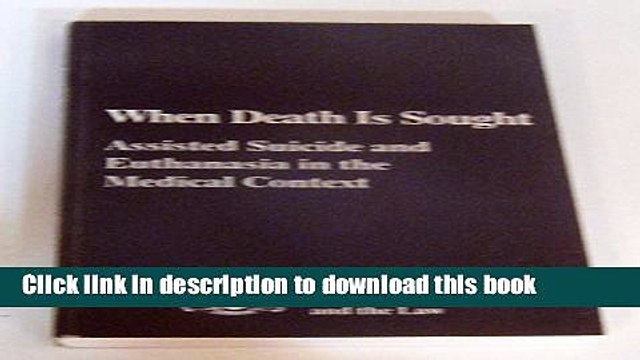 [Download] When Death Is Sought: Assisted Suicide and Euthanasia in the Medical Context Kindle