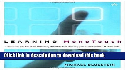 [Download] Learning MonoTouch: A Hands-On Guide to Building iOS Applications with C# and .NET