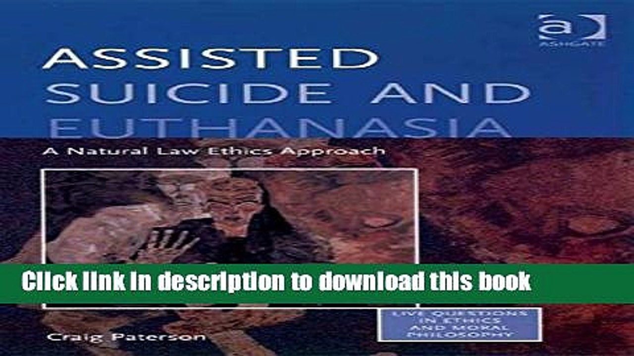 [Download] Assisted Suicide and Euthanasia (Live Questions in Ethics and Moral Philosophy)