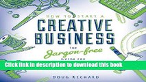 [Popular] How To Start a Creative Business: The Jargon-free Guide for Creative Entrepreneurs