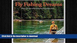 FAVORITE BOOK  Fly Fishing Dreams 2016 Square 12x12 Wyman FULL ONLINE