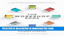 [Download] The Workshop Book: How to design and lead successful workshops Hardcover Online