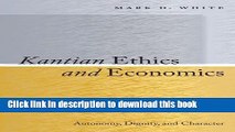 [Popular] Kantian Ethics and Economics: Autonomy, Dignity, and Character Kindle Online