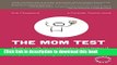 [Download] The Mom Test: How to talk to customers   learn if your business is a good idea when