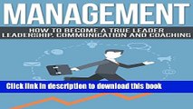 [Popular] Management: Become a True Leader - Leadership, Communication and Coaching (Managing