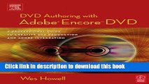 [Download] DVD Authoring with Adobe Encore DVD: A Professional Guide to Creative DVD Production