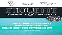 [Popular] Etiquette: Confidence   Credibility * You at your best @ work: Business Intelligence