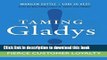 [Popular] Taming Gladys!: The Busy Leader s Guide to Creating Fierce Customer Loyalty Paperback