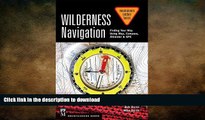 READ BOOK  Wilderness Navigation: Finding Your Way Using Map, Compass, Altimeter   Gps