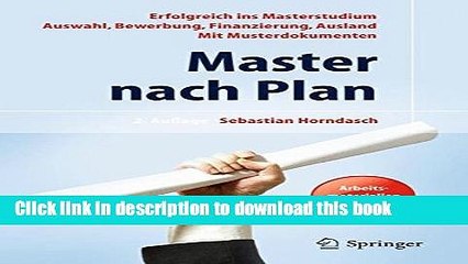 [Download] Master nach Plan. Erfolgreich ins Masterstudium: Auswahl, Bewerbung, Finanzierung,