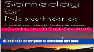 [Popular] Someday or Nowhere: A motivational recipe for leadership success Kindle Online