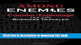 [Popular] Among Enemies: Counter-Espionage for the Business Traveler Paperback Free