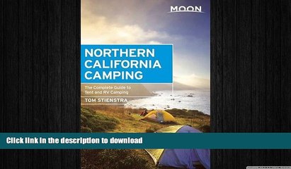 READ BOOK  Moon Northern California Camping: The Complete Guide to Tent and RV Camping (Moon