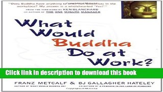 [Popular] What Would Buddha Do at Work?: 101 Answers to Workplace Dilemmas Hardcover Free
