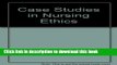 [Popular] Case Studies in Nursing Ethics Hardcover Collection