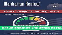 [Download] Manhattan Review GMAT Analytical Writing Guide [6th Edition]: Answers to Real AWA