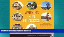 READ BOOK  Walking San Francisco: 33 Savvy Tours Exploring Steep Streets, Grand Hotels, Dive