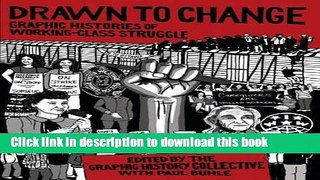 [Popular] Drawn to Change: Graphic Histories of Working-Class Struggle Paperback Collection