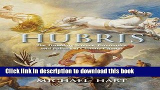 [Popular] Hubris: The Troubling Science, Economics, and Politics of Climate Change Hardcover