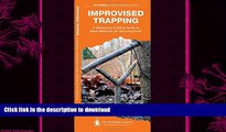 FAVORITE BOOK  Improvised Trapping: A Waterproof Pocket Guide to Basic Methods for Securing Food