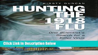 Ebook HUNTING THE 1918 FLU: ONE SCIENTIST S SEARCH FOR A KILLER VIRUS. Free Download