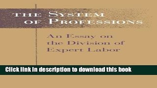 [Popular] The System of Professions: An Essay on the Division of Expert Labor Paperback Free