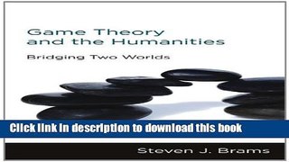 [Popular] Game Theory and the Humanities: Bridging Two Worlds Kindle Free