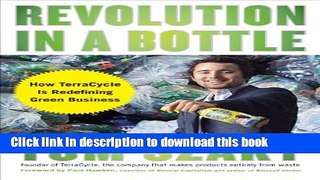 [Popular] Revolution in a Bottle: How TerraCycle Is Redefining Green Business Paperback Online