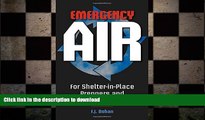 READ BOOK  Emergency Air: for Shelter-in-Place Preppers and Home-Built Bunkers FULL ONLINE
