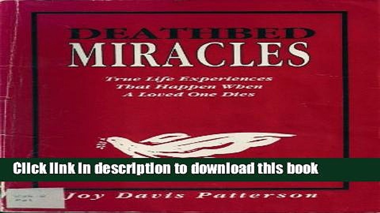 [Download] Deathbed Miracles: True Life Experiences That Happen When a Loved One Dies Paperback Free