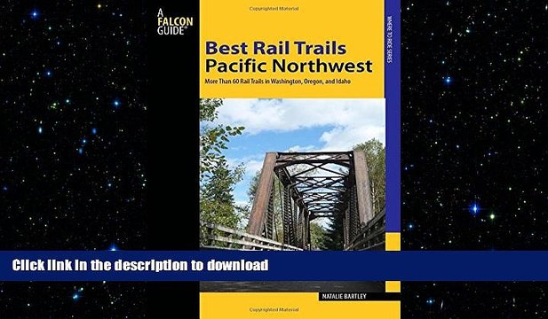 READ BOOK Best Rail Trails Pacific Northwest: More Than 60 Rail Trails in Washington, Oregon,