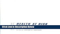 Books Health at Risk: America s Ailing Health System - and How to Heal It (Privatization of Risk)