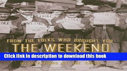 [Popular] From The Folks Who Brought You The Weend: A Short Illustrated History of Labor in the