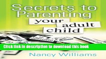 [Popular Books] Secrets to Parenting Your Adult Child Full Online