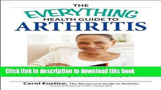 [Popular Books] The Everything Health Guide to Arthritis: Get relief from pain, understand