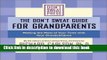 [Popular Books] Don t Sweat Guide for Grandparents, The: Making The Most of Your Time with Your