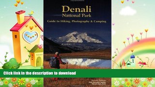 FAVORITE BOOK  Denali National Park Guide to Hiking, Photography   Camping FULL ONLINE