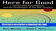 [Popular] Here for Good: Community Foundations and the Challenges of the 21st Century Hardcover Free