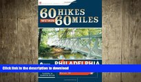 FAVORITE BOOK  60 Hikes Within 60 Miles: Philadelphia: Including Surrounding Counties and