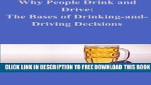 [Download] Why People Drink and Drive: The Bases of Drinking-and- Driving Decisions Hardcover Free