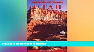 READ BOOK  Foghorn Outdoors Utah  Camping: The Complete Guide to More Than 400 Campgrounds  BOOK