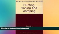 EBOOK ONLINE  Hunting, fishing and camping  PDF ONLINE